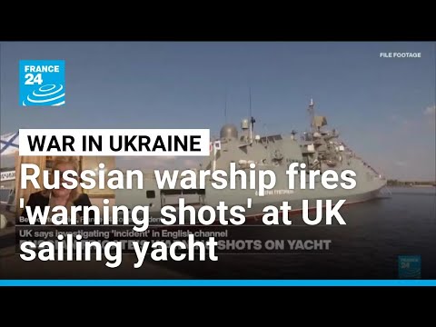 Russian warship fires 'warning shots' at UK yacht in Channel
