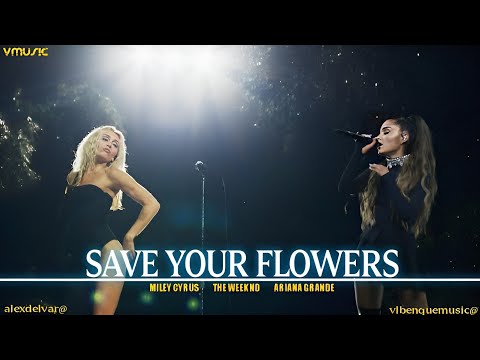 Miley Cyrus, Ariana Grande - Save Your Flowers feat. The Weeknd (Mashup Video)by VlbenqueMusic