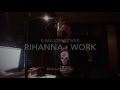 RIHANNA (FEAT. DRAKE) - WORK (COVER BY K ...