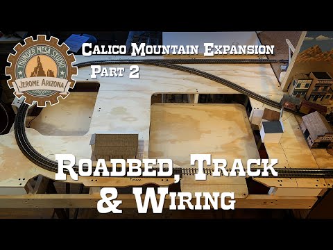 Calico Mountain Expansion Part 2:   Roadbed, Track & Wiring
