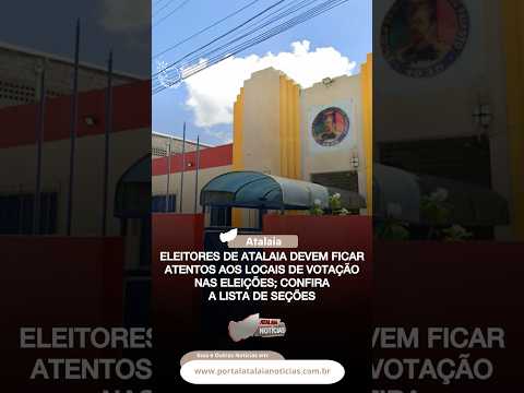 Eleitores de Atalaia devem ficar atentos aos locais de votação nas eleições