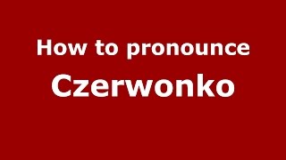 How to pronounce Czerwonko