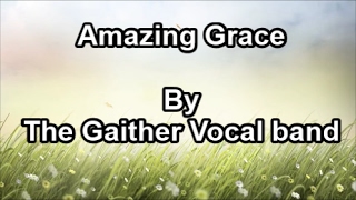 Amazing Grace - The Gaither Vocal band (Lyrics)