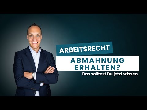 Arbeitsrechtliche Abmahnung erhalten: Was Du jetzt tun musst! Rechte, Pflichten & Fehler vermeiden