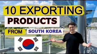 How to Export and Import Products from South Korea (10 Products)