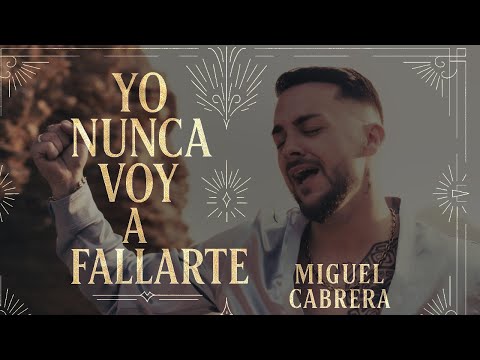 MIGUEL CABRERA - YO NUNCA VOY A FALLARTE (Videoclip Oficial)