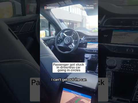 Passenger got stuck in driverless car going in circles