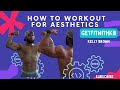 HOW TO WORK OUT FOR AESTHETICS | KELLY BROWN
