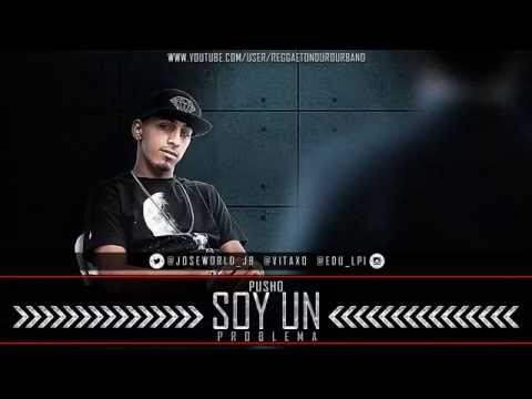 Pusho - Soy Un Problema