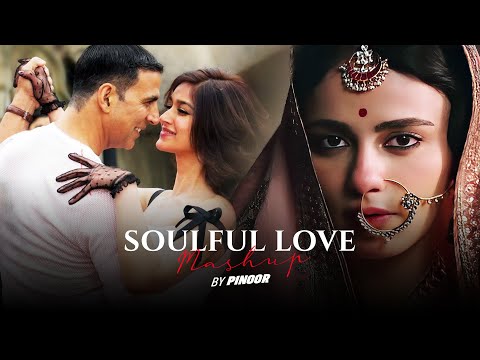 Soulful Love Mashup - PINOOR | Arijit Singh | A R Rahman | Love Songs