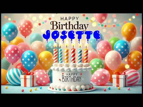 Happy Birthday JOSETTE   Happy Birthday Song   Birthday Wishes   Birthday Party