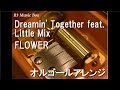 Dreamin' Together feat. Little Mix/FLOWER【オルゴ ...
