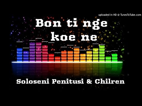 Bon ti ng koe ne - Soloseni Penitusi