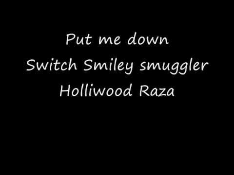 Put me down Switch Smiley smuggler Holliwood Raza Produced by Smiley smuggler
