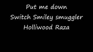 Put me down Switch Smiley smuggler Holliwood Raza Produced by Smiley smuggler