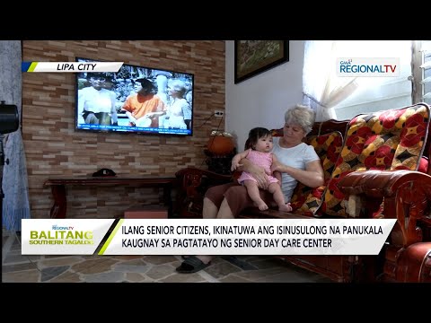 Balitang Southern Tagalog: Pagtatayo ng Senior Day Care Center, ipinanukala