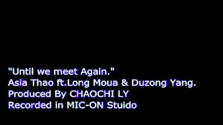 Until we meet Again. Asia ft. Long Moua and Duzong Yang