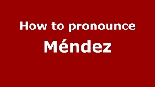 How to pronounce M&eacute;ndez