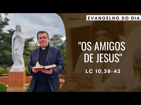 GOSPEL OF THE DAY 29/07 (Saturday): JESUS' FRIENDS Lk 10,38-42