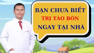 Mẹo dân gian chữa táo bón hiệu quả tại nhà | Thầy Thuốc Lê Minh Tuấn