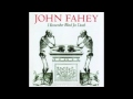 John Fahey: "You'll Find Her Name Written There" from:"I Remember Blind Joe Death" 1967