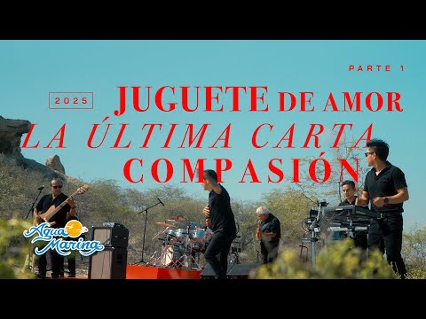 Agua Marina - Juguete De Amor, La Última Carta, Compasión (2025)