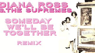 Diana Ross &amp; The Supremes - Someday We&#39;ll Be Together ( Remix ) [ Edited by Nandy ]