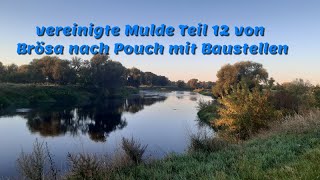 vereinigte Mulde Teil 12 von Brösa nach Pouch mit Baustellen