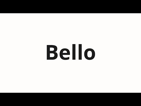 How to pronounce Bello
