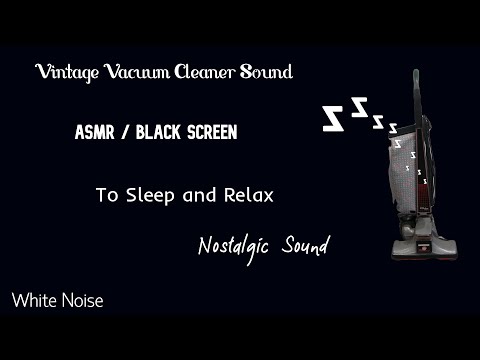 ASMR/ Vintage Vacuum Cleaner Sound /White Noise/Baby Sleep/Black Screen/Sleep or Relax