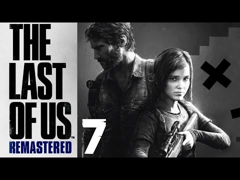 The Last of Us Remastered Walkthrough Part 7 [PS4][1080p] X_x