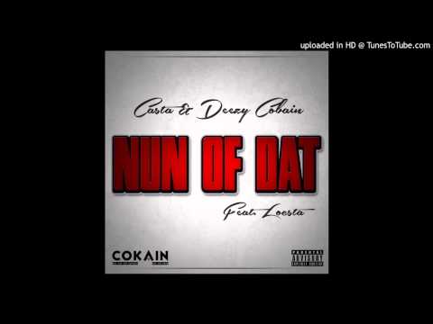 Nun Of Dat - Casta feat. Deezy Cobain & Locsta of NastyNorth Records