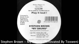 Stephen Brown -  My Drums (Renovated By Toxwen)