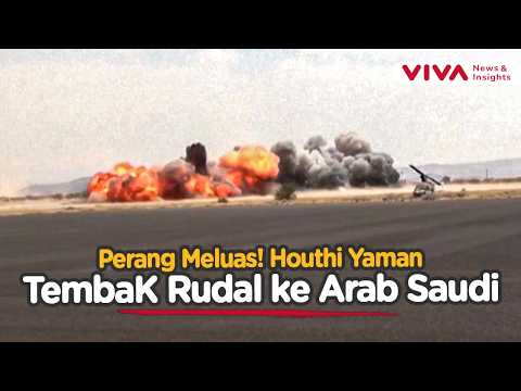Balas Dendam! Houthi Serang Arab Saudi Usai Serangan ke Bandara Yaman
