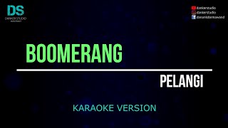 Download lagu Boomerang - pelangi (karaoke version) tanpa vokal mp3
