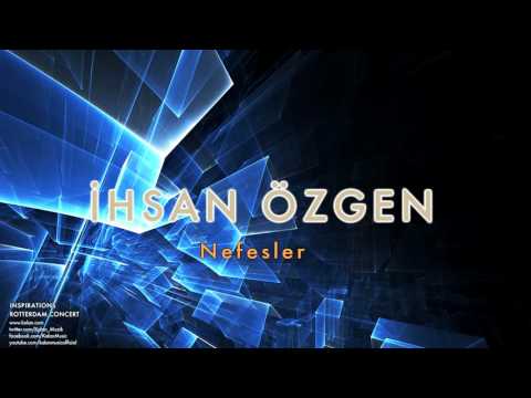 İhsan Özgen - Nefesler [ Inspirations Rotterdam Concert © 1995 Kalan Müzik ]