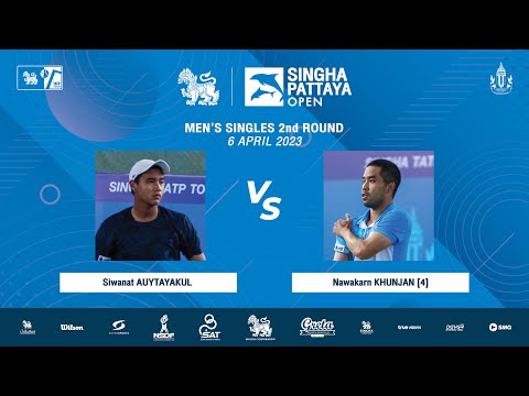 Siwanat AUYTAYAKUL vs Nawakarn KHUNJAN | Singha Pattaya Open 2023(MS - 2nd Round)
