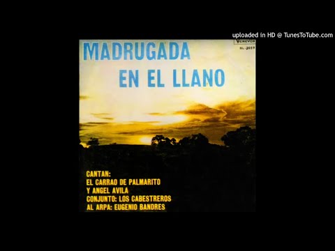 01. Madrugada En El Llano - El Carrao de Palmarito y Angel Avila