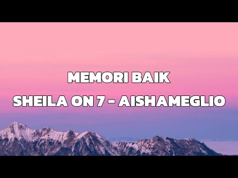 Sheila On 7, Aishameglio - MEMORI BAIK ( LIRIK )