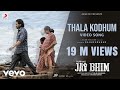 Jai Bhim - Thala Kodhum Video | Suriya | Sean Roldan | Tha. Se. Gnanavel