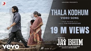 Jai Bhim – Thala Kodhum Video | Suriya | Sean Roldan | Tha. Se. Gnanavel