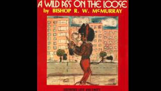 Audio-Bishop R. W. McMurray Full Sermon: &#39;Wild Ass On The Loose!&#39;