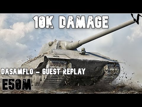 E50M - 10K Damage: Dasamflo  - Guest Replay: WoT Console - World of Tanks Modern Armor
