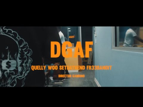 DGAF - QUELLY WOO X SET DA TREND X FR33BANDIT