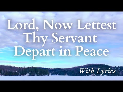Lord, Now Lettest Thou Thy Servant Depart in Peace (With Lyrics)