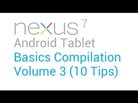 Nexus 7 Tablet Basics Tips: Volume 3 (10 tips)
