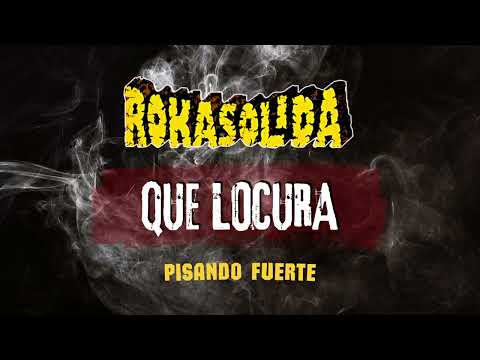 ROKASOLIDA - QUE LOCURA