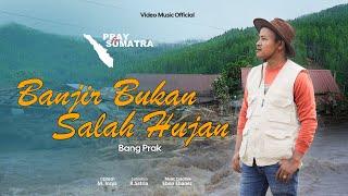 Download lagu Bang Prak - Banjir Bukan Salah Hujan (Vidioe Music ) mp3