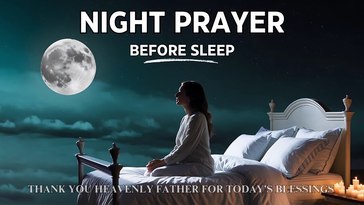 Night Prayer Before Sleep: Thank You, Heavenly Father, for Today’s Blessings
