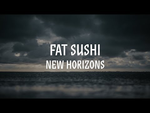 Fat Sushi: New Horizons / Coming Out 15.02.2019